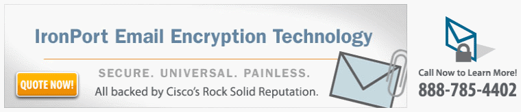 IronPort Email Encryption Technology - Secure. Universal. Painless. All backed by Cisco's Rock Solid Reputation. Request a Quote Today!